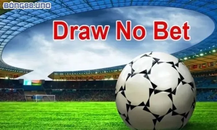 Cách chơi kèo Draw no bet chi tiết và dễ hiểu cho cược thủ