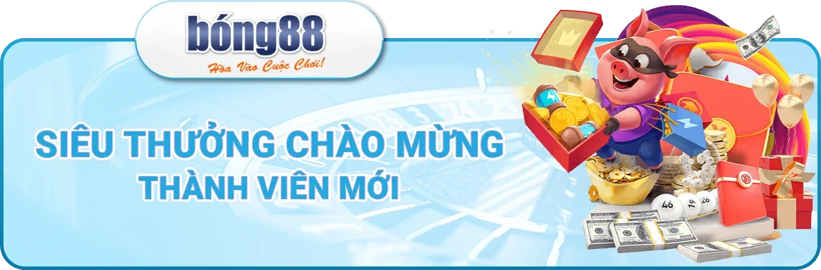 Bong88 siêu thưởng chào mừng thành viên mới