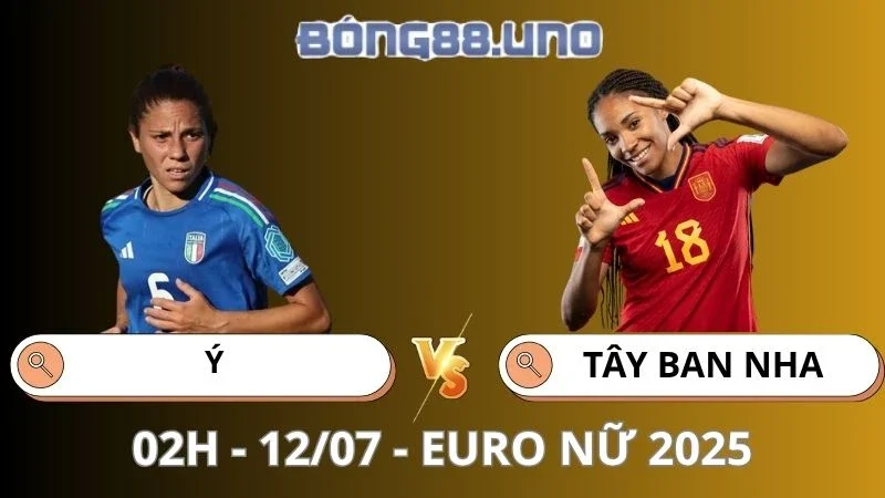 Nhận Định Euro Nữ 2025 - Ý vs Tây Ban Nha - 12/07/2025
