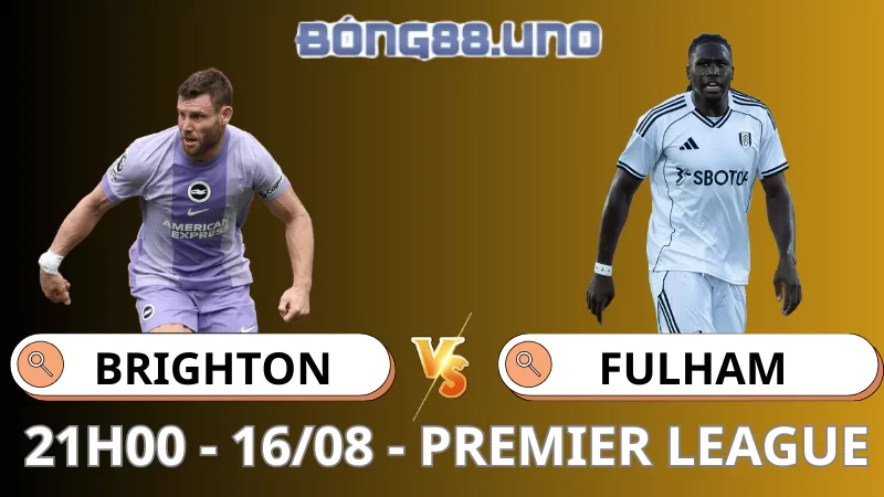 Soi Kèo Brighton vs Fulham - Premier League - 16/08/2025