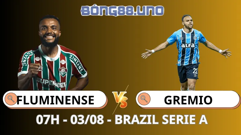 Nhận Định Brazil Serie A - Fluminense vs Gremio - 03/08/2025