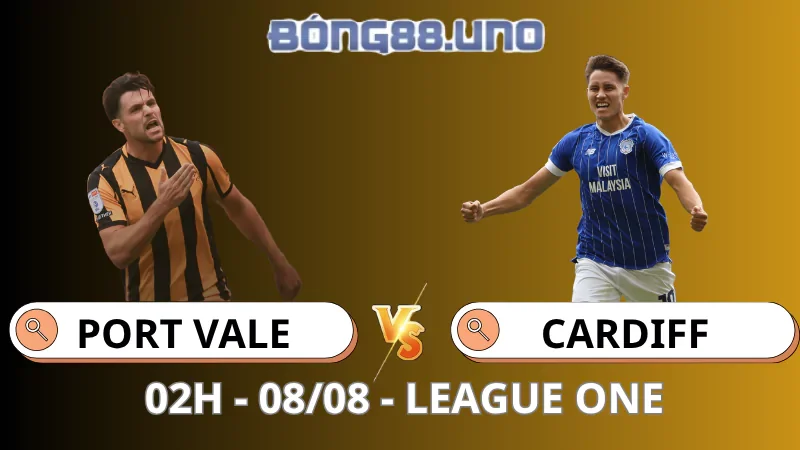 Soi Kèo Port Vale vs Cardiff - League One - 08/08/2025