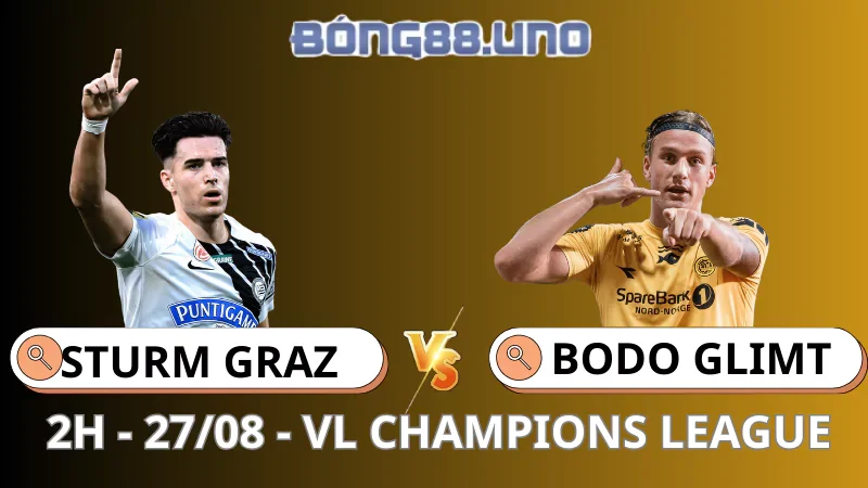 Soi Kèo Sturm Graz vs Bodo Glimt - VL Champions League - 27/08/2025
