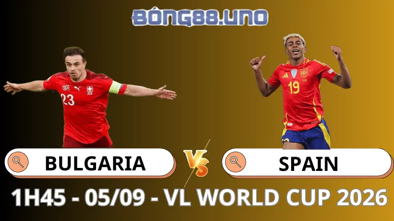 Soi Kèo Bulgaria vs Tây Ban Nha - Vòng Loại World Cup 2026 - 05/09/2025