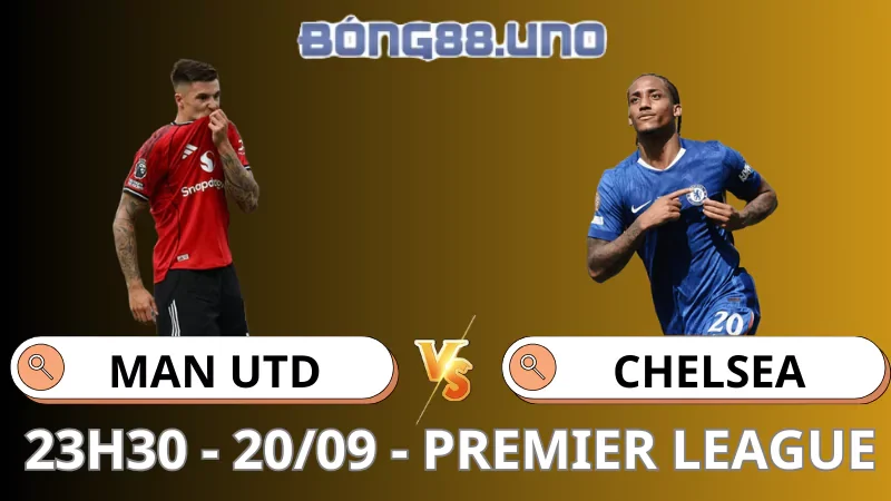 Soi Kèo MU Vs Chelsea - Premier League - 20/9/2025