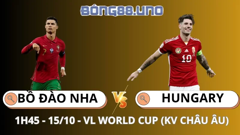 Soi Kèo Bồ Đào Nha Vs Hungary - VL World Cup (KV Châu Âu) - 15/10/2025