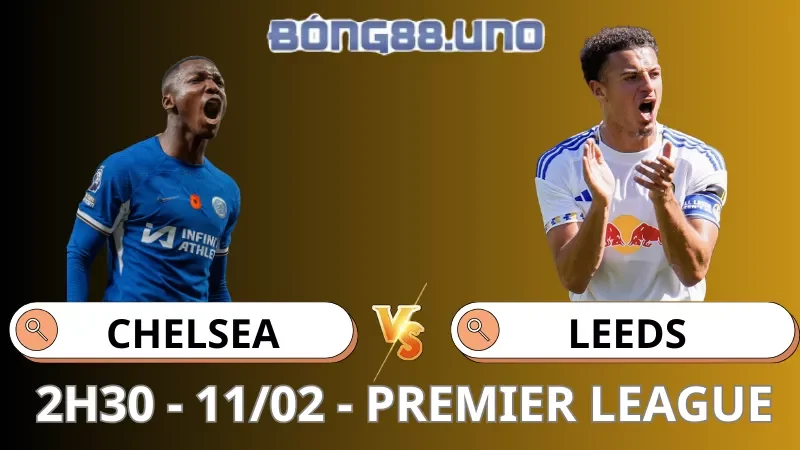 Soi Kèo Chelsea Vs Leeds