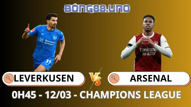 Soi Kèo Leverkusen Vs Arsenal - Champions League - 12/03/2026